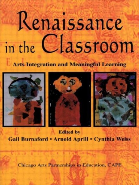 Renaissance in the Classroom: Arts Integration and Meaningful Learning cover