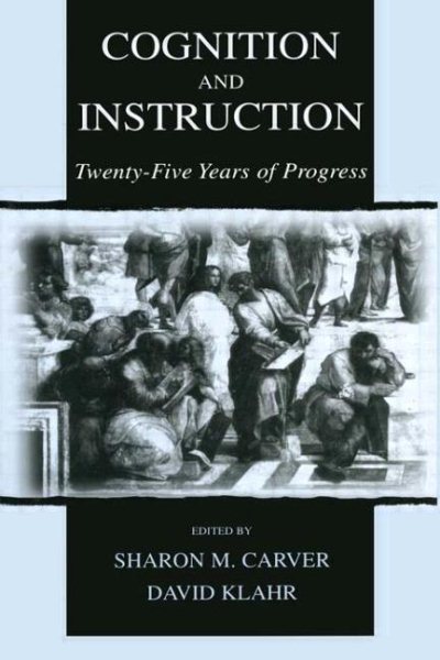 Cognition and Instruction: Twenty-five Years of Progress (Carnegie Mellon Symposia on Cognition Series) cover