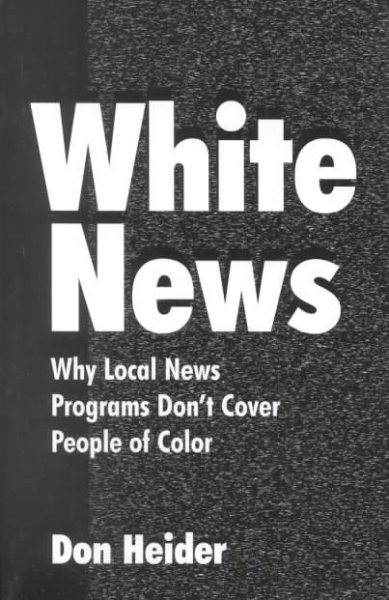 White News: Why Local News Programs Don't Cover People of Color (Routledge Communication Series) cover