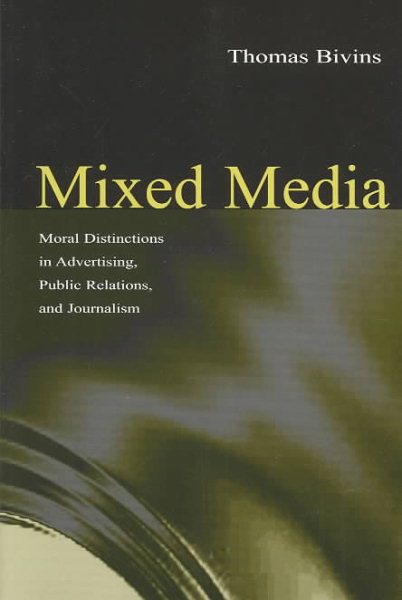 Mixed Media: Moral Distinctions in Advertising, Public Relations, and Journalism cover