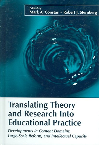 Translating Theory and Research into Educational Practice: Developments in Content Domains, Large Scale Reform, and Intellectual Capacity (The Educational Psychology Series)