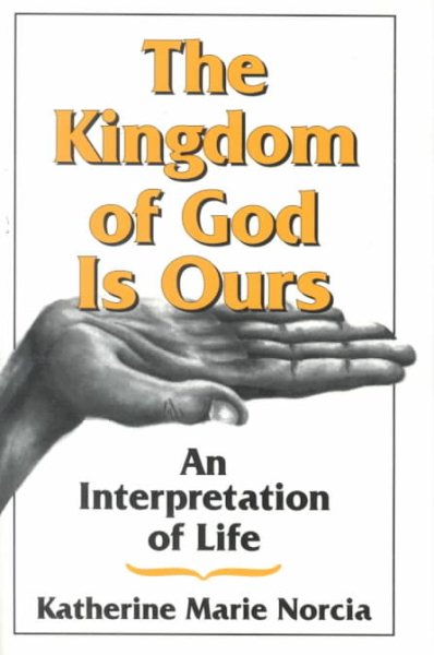 The Kingdom of God Is Ours: An Interpretation of Life cover