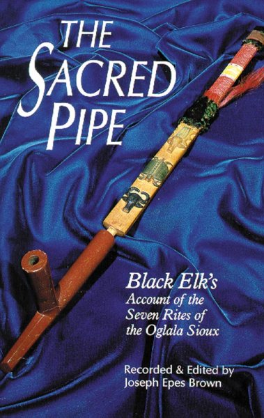 The Sacred Pipe Black Elk's Account of the Seven Rites of the Oglala Sioux (The Civilization of the American Indian Series) cover