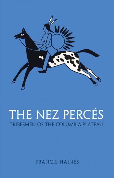 The Nez Perces: Tribesmen of the Columbia Plateau (The Civilization of the American Indian Series) cover