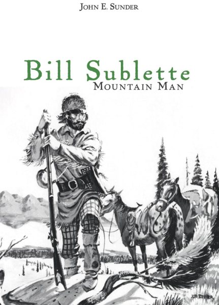Bill Sublette: Mountain Man cover