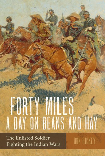 Forty Miles a Day on Beans and Hay: The Enlisted Soldier Fighting the Indian Wars cover