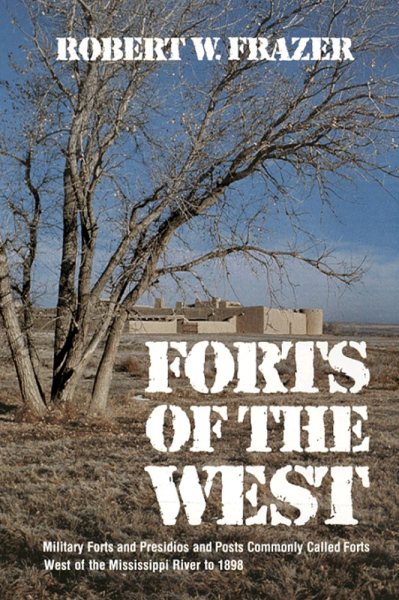 Forts of the West: Military Forts and Presidios and Posts Commonly Called Forts West of the Mississippi River to 1898 cover
