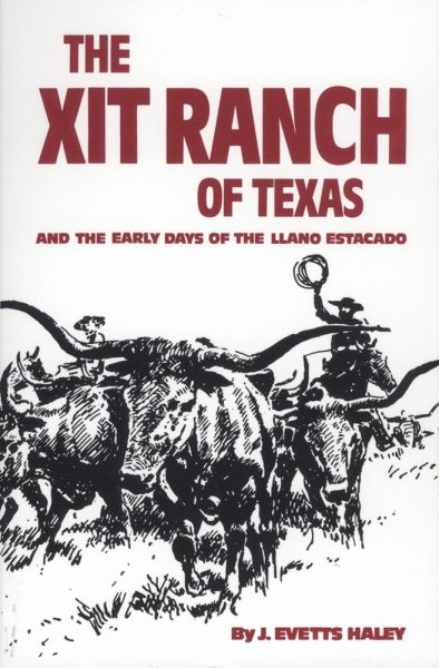 The XIT Ranch of Texas and the Early Days of the Llano Estacado (Western Frontier Library) cover