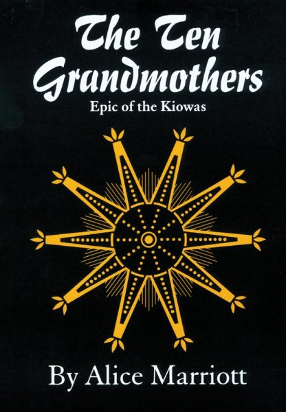 The Ten Grandmothers: Epic of the Kiowas (Volume 26) (The Civilization of the American Indian Series) cover