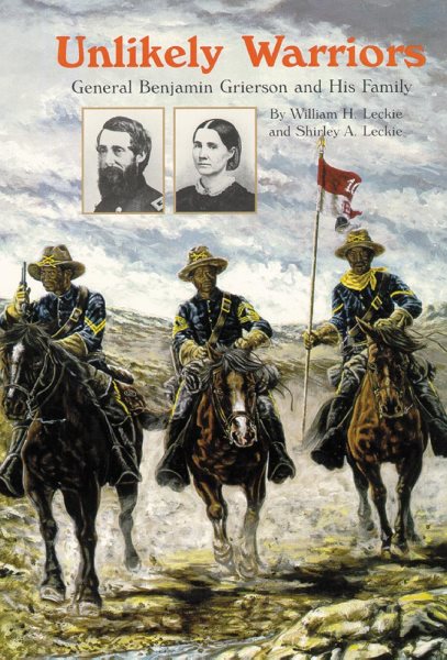 Unlikely Warriors: General Benjamin H. Grierson and His Family cover