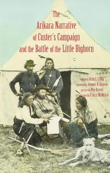 Arikara Narrative of Custer’s Campaign and the Battle of the Little Bighorn cover