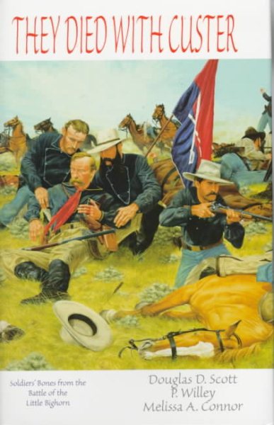 They Died with Custer: Soldiers' Bones from the Battle of the Little Bighorn cover