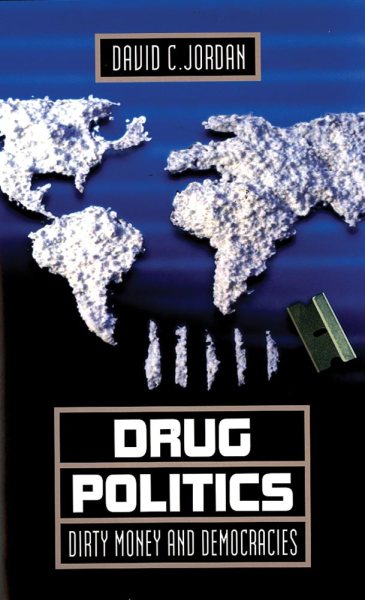 Drug Politics: Dirty Money and Democracies (International and Security Affairs Series) cover
