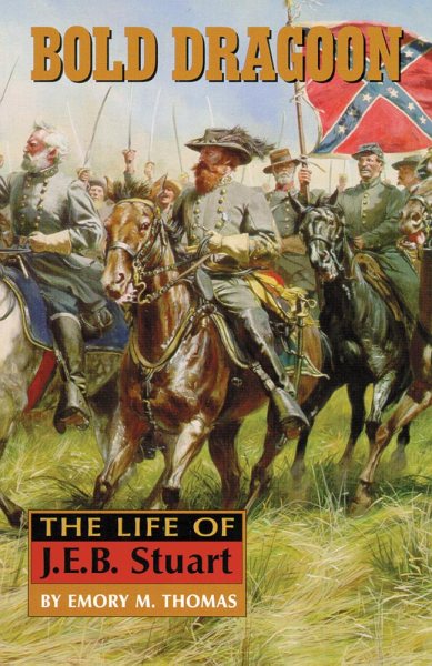 Bold Dragoon: The Life of J. E. B. Stuart cover