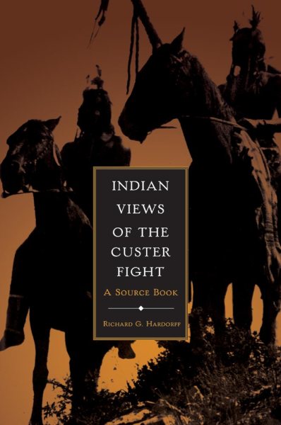Indian Views Of The Custer Fight: A Source Book cover