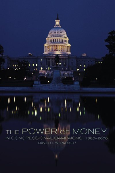 The Power of Money in Congressional Campaigns, 1880–2006 (Volume 6) (Congressional Studies Series) cover
