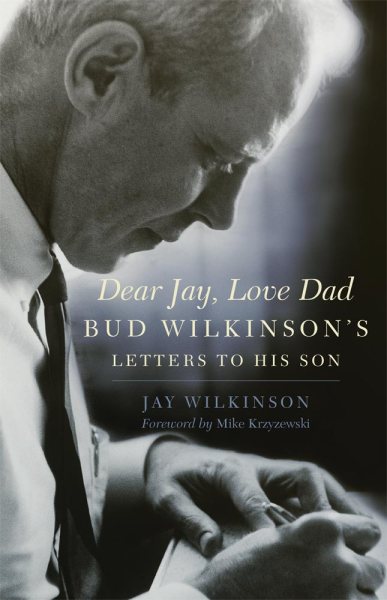 Dear Jay, Love Dad: Bud Wilkinson's Letters to His Son cover