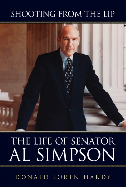 Shooting from the Lip: The Life of Senator Al Simpson cover