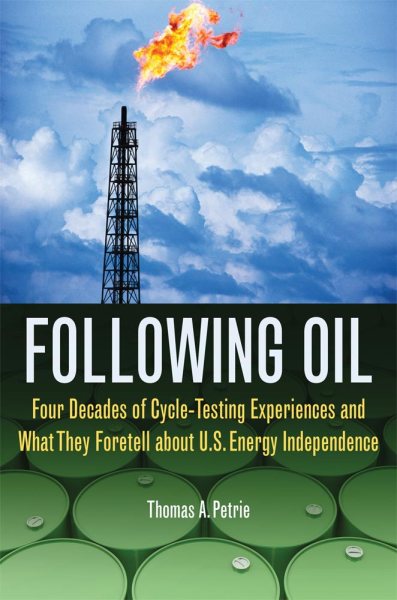 Following Oil: Four Decades of Cycle-Testing Experiences and What They Foretell about U.S. Energy Independence cover
