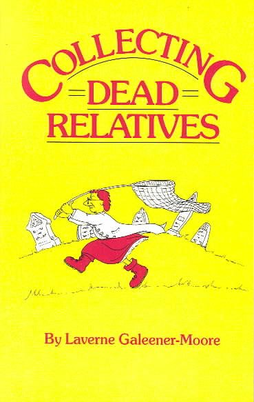 Collecting Dead Relatives: An Irreverent Romp Through the Field of Genealogy cover