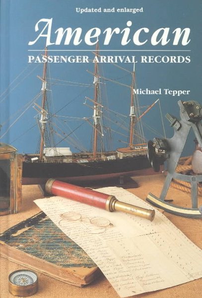 American Passenger Arrival Records; A Guide to the Records of Immigrants Arriving at American Ports by Sail and Steam cover