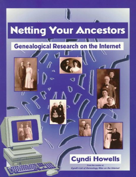 Netting Your Ancestors : Genealogical Research on the Internet