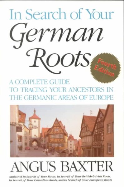 In Search of Your German Roots. The Complete Guide to Tracing Your Ancestors in the Germanic Areas of Europe. New Fourth Edition cover