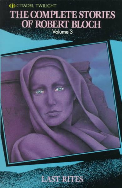 The Complete Stories of Robert Bloch, Volume 3: Last Rites (Complete Stories of Robert Bloch) cover