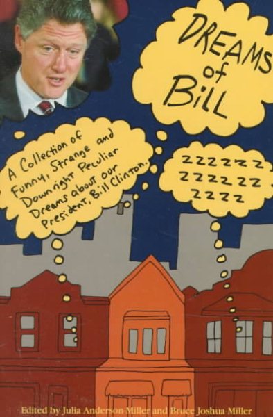 Dreams of Bill: A Curious Collection of Funny, Strange and Downright Peculiar Dreams About Our President, Bill Clinton cover