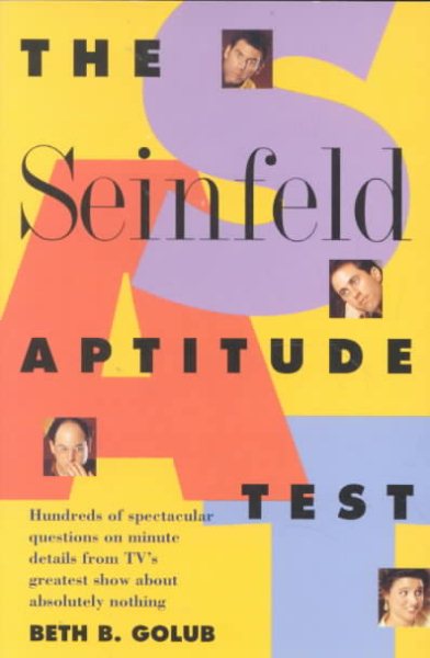 The Seinfeld Aptitude Test: Hundreds of Spectacular Questions on Minute Details from Tv's Greatest Show About Absolutely Nothing cover