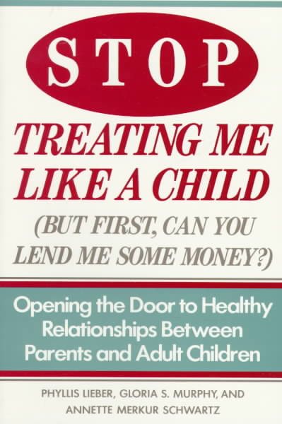 Stop Treating Me Like A Child: Opening the Door to Healthy Relationships Between Parents and Adult Children cover