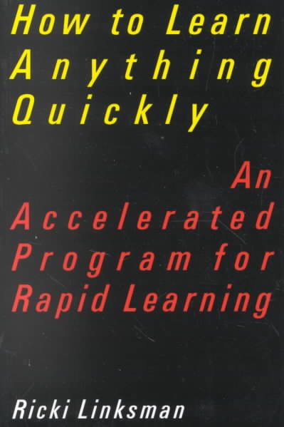 How to Learn Anything Quickly: An Accelerated Program for Rapid Learning cover