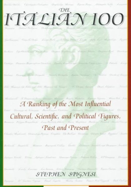 The Italian 100: A Ranking of the Most Influential, Cultural, Scientific, and Political Figures,Past and Present cover