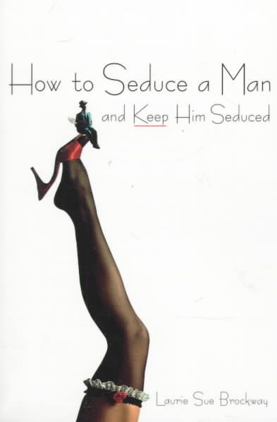 How To Seduce A Man And Keep Him Seduced