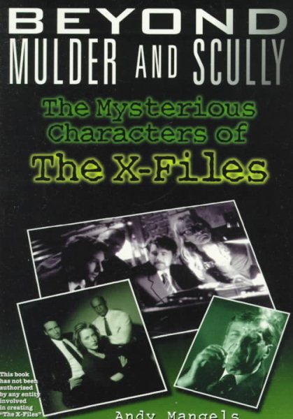 Beyond Mulder and Scully: The Mysterious Characters of "the X-Files"