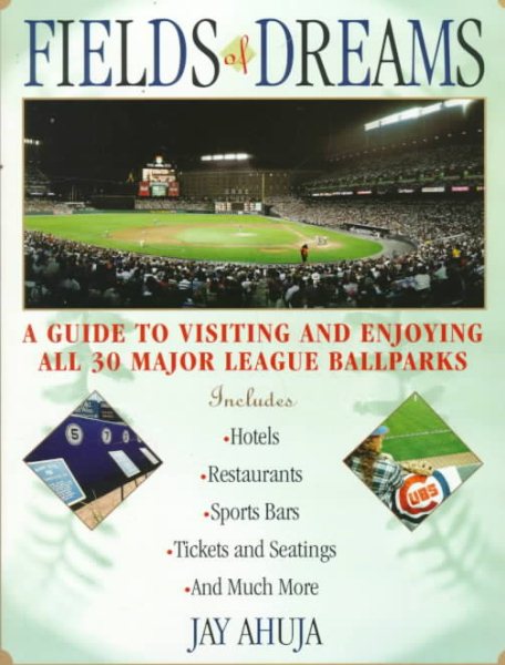 Fields of Dreams: A Guide to Visiting and Enjoying All 30 Major League Ballparks cover