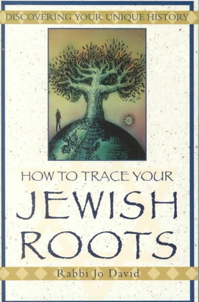 How to Trace Your Jewish Roots: Discovering Your Unique History