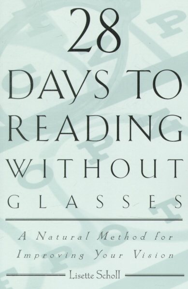 28 Days to Reading Without Glasses: A Natural Method for Improving Your Vision cover