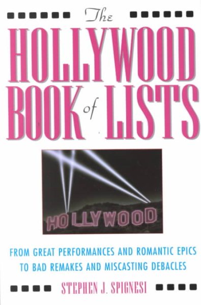 The Hollywood Book Of Lists: From Great Performances and Romantic Epics to Bad Remakes and Miscasting Debacles cover