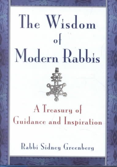The Wisdom Of Modern Rabbis: A Treasury of Guidance and Inspiration cover