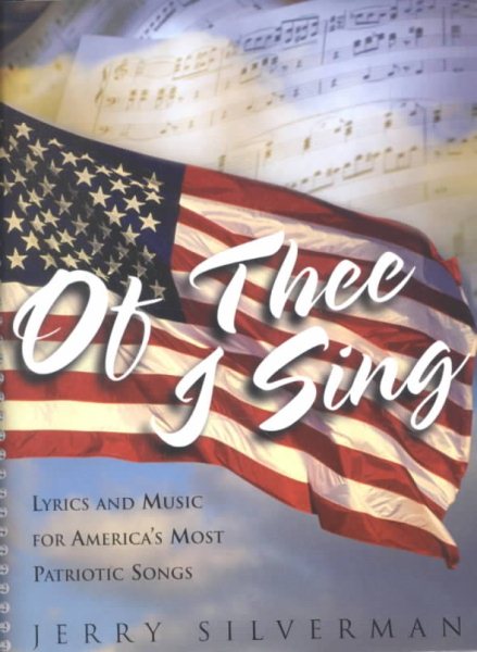 Of Thee I Sing: Lyrics and Music for Americas Most Patriotic Songs cover