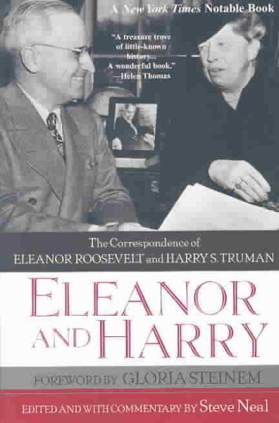 Eleanor And Harry: The Correspondence of Eleanor Roosevelt and Harry S.: The Correspondence of Eleanor Roosevelt and Harry S. Truman cover
