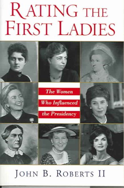 Rating The First Ladies: The Women Who Influenced the Presidency