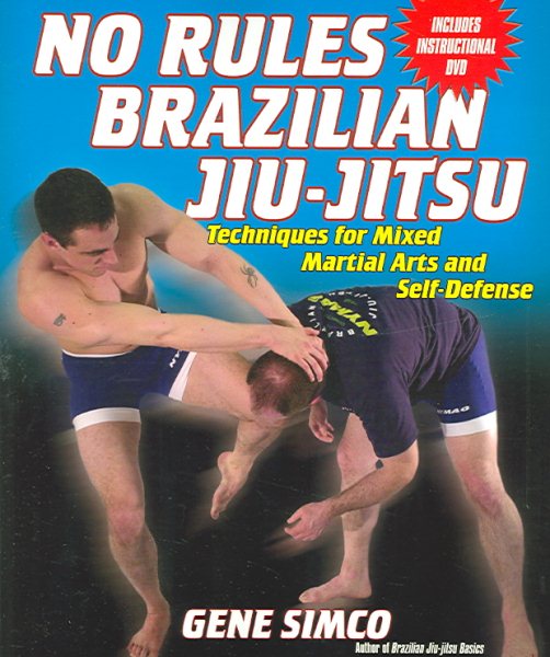 No Rules Brazilian Jiu-Jitsu: Techniques For Mixed Martial Arts and Self-Defense cover