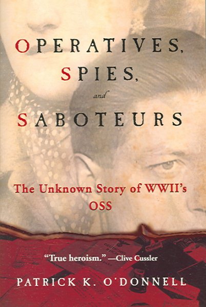 Operatives, Spies, and Saboteurs: The Unknown Story of World War II's OSS