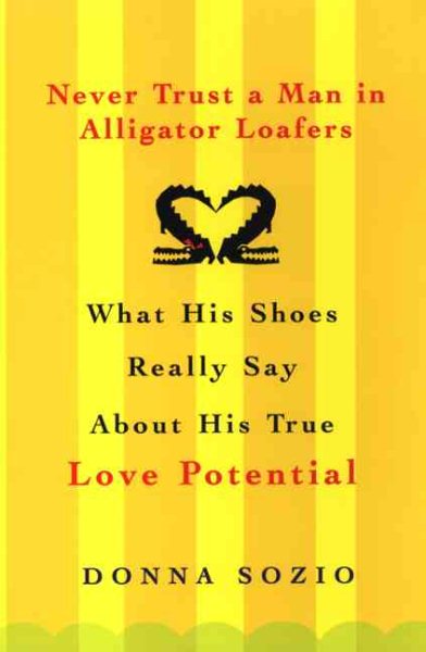 Never Trust A Man In Alligator Loafers