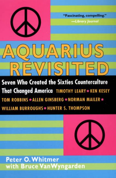 Aquarius Revisited: Seven Who Created The Sixties Counterculture That Changed America cover