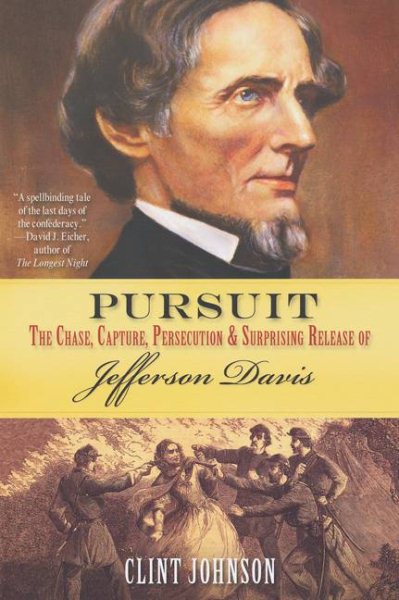 Pursuit: The Chase, Capture, Persecution & Surprising Release of Jefferson Davis cover
