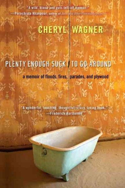 Plenty Enough Suck to Go Around: A Memoir of Floods, Fires, Parades, and Plywood cover