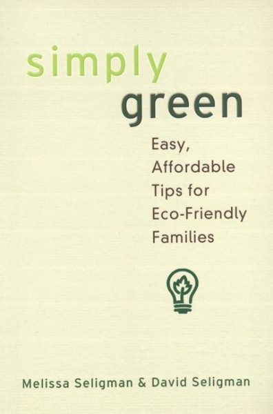 Simply Green: Easy, Money-Saving Tips for Eco-Friendly Families cover
